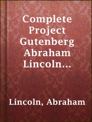 cover image of Complete Project Gutenberg Abraham Lincoln Writings
